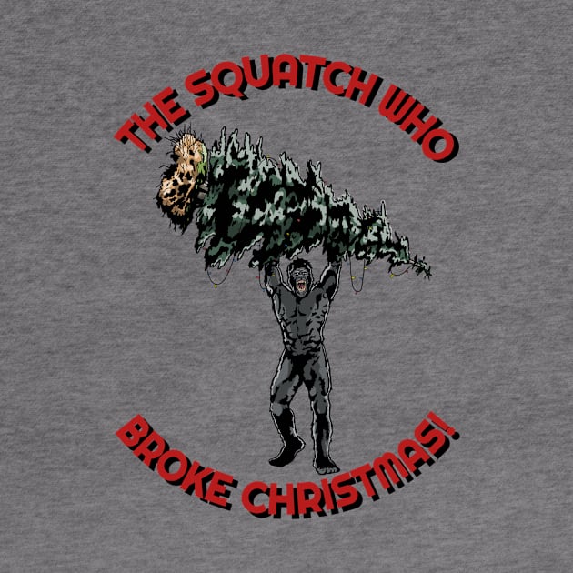 The Squatch Who Broke Christmas! by PulpAfflictionArt79